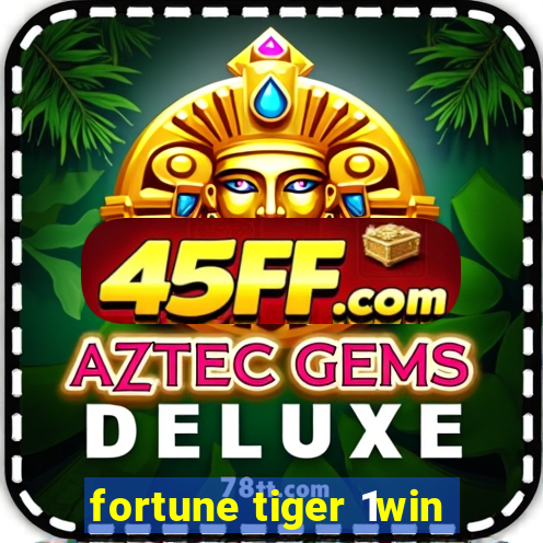 fortune tiger 1win